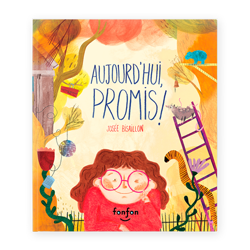 Aujourd’hui, promis!